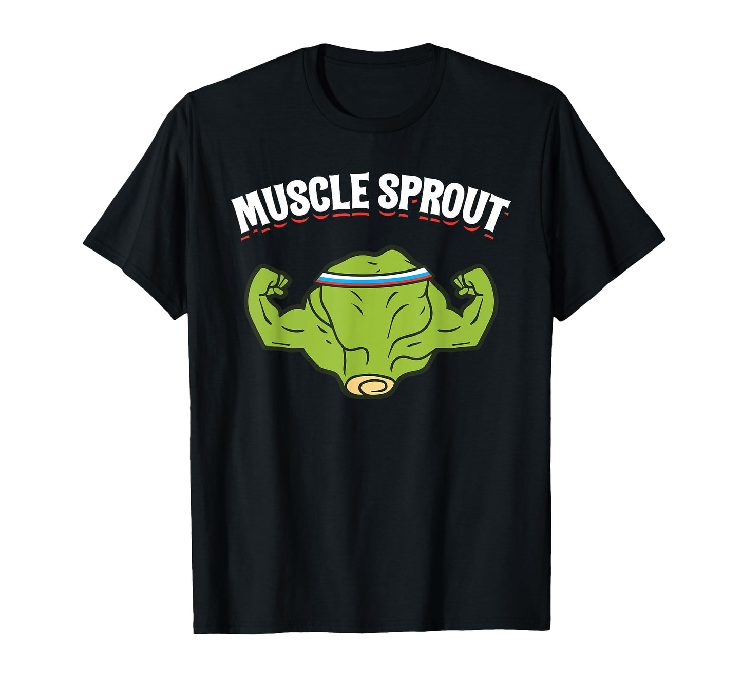 Muscles Sprout Funny Brussels Sprouts Gym Workout Humor Gift T-Shirt