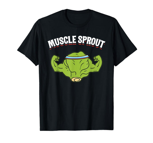 Muscles Sprout Funny Brussels Sprouts Gym Workout Humor Gift T-Shirt