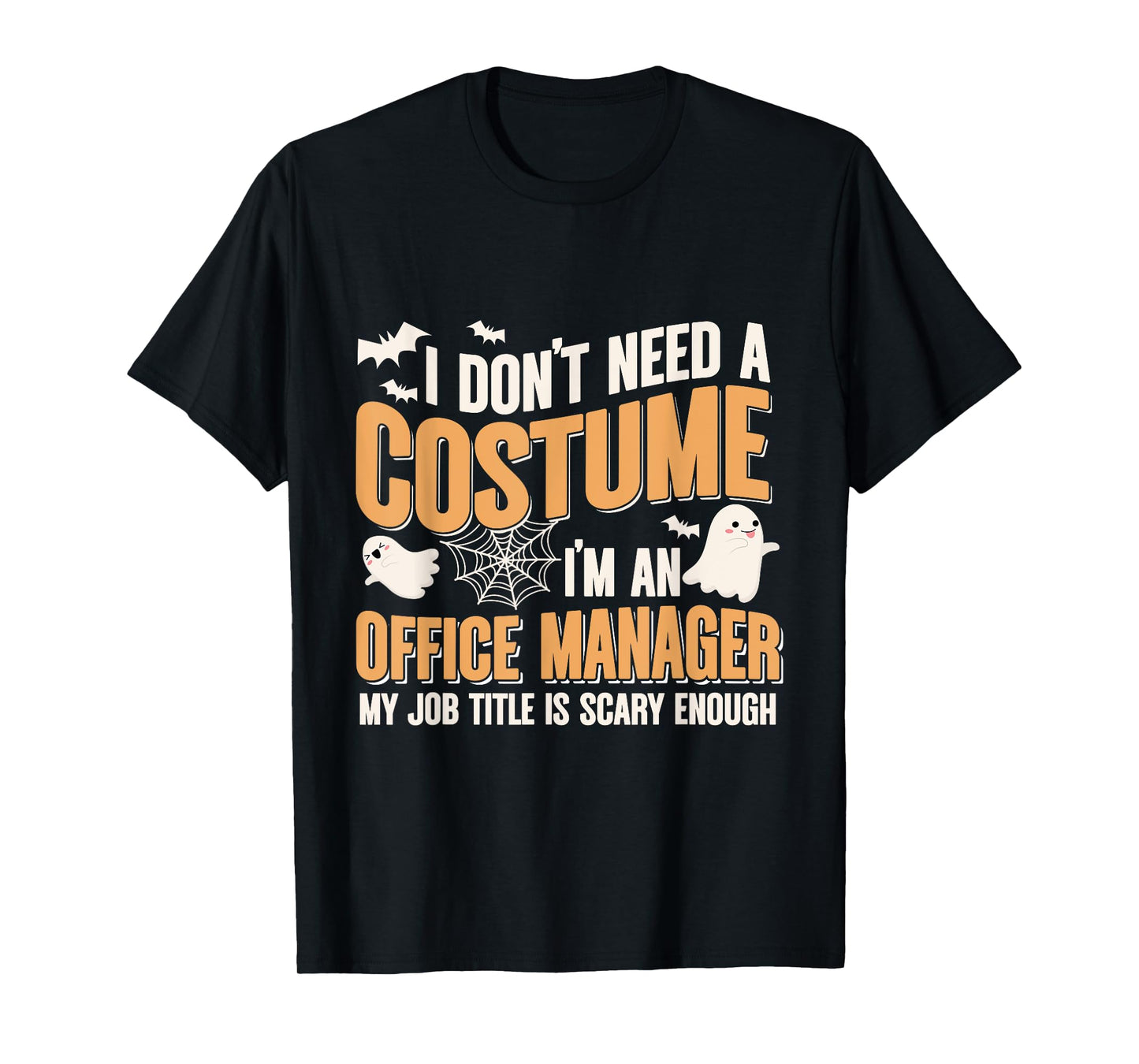 I Don't Need A Costume I'm a Office Manager Funny Halloween T-Shirt