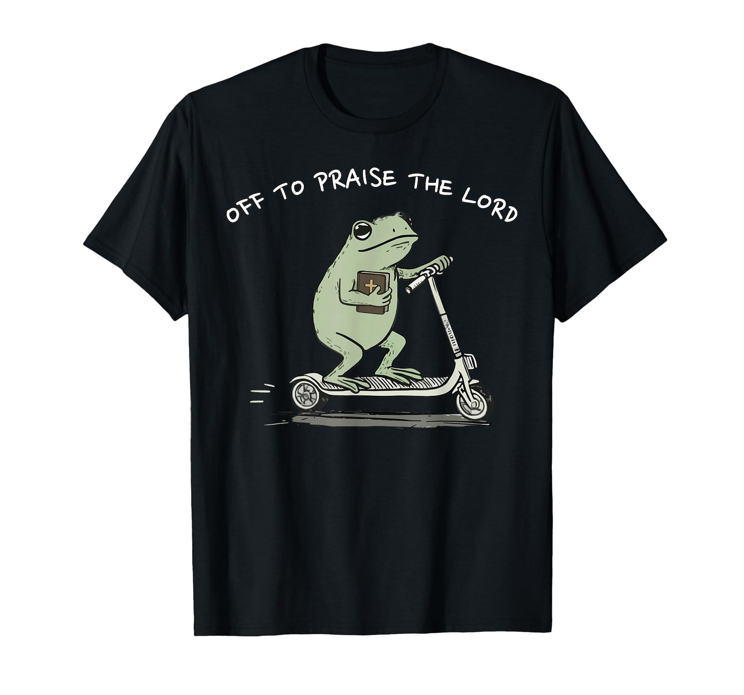Off to Praise The Lord Funny Christian Meme Frog Humor T-Shirt