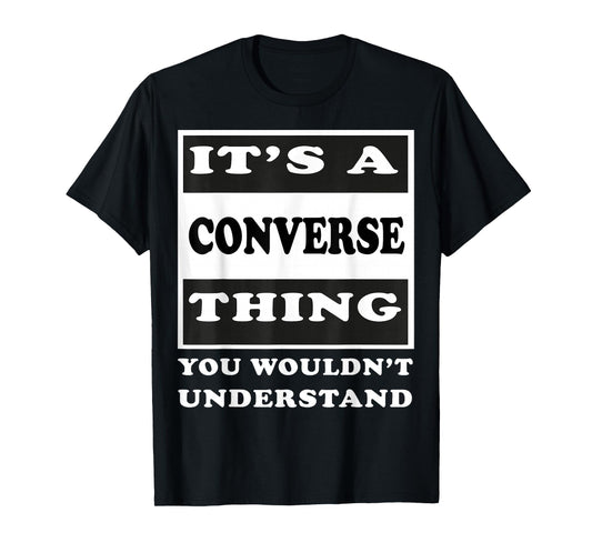 It's A Converse Thing You Wouldn's Understand Funny Quote T-Shirt