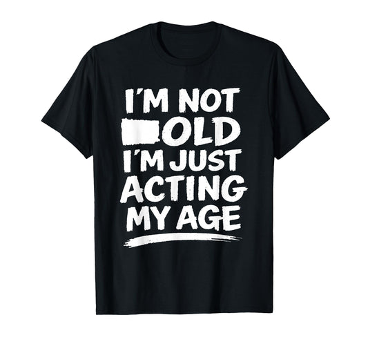 Funny Sarcasm Gag Humor Old Age Joke Conversation Starter T-Shirt