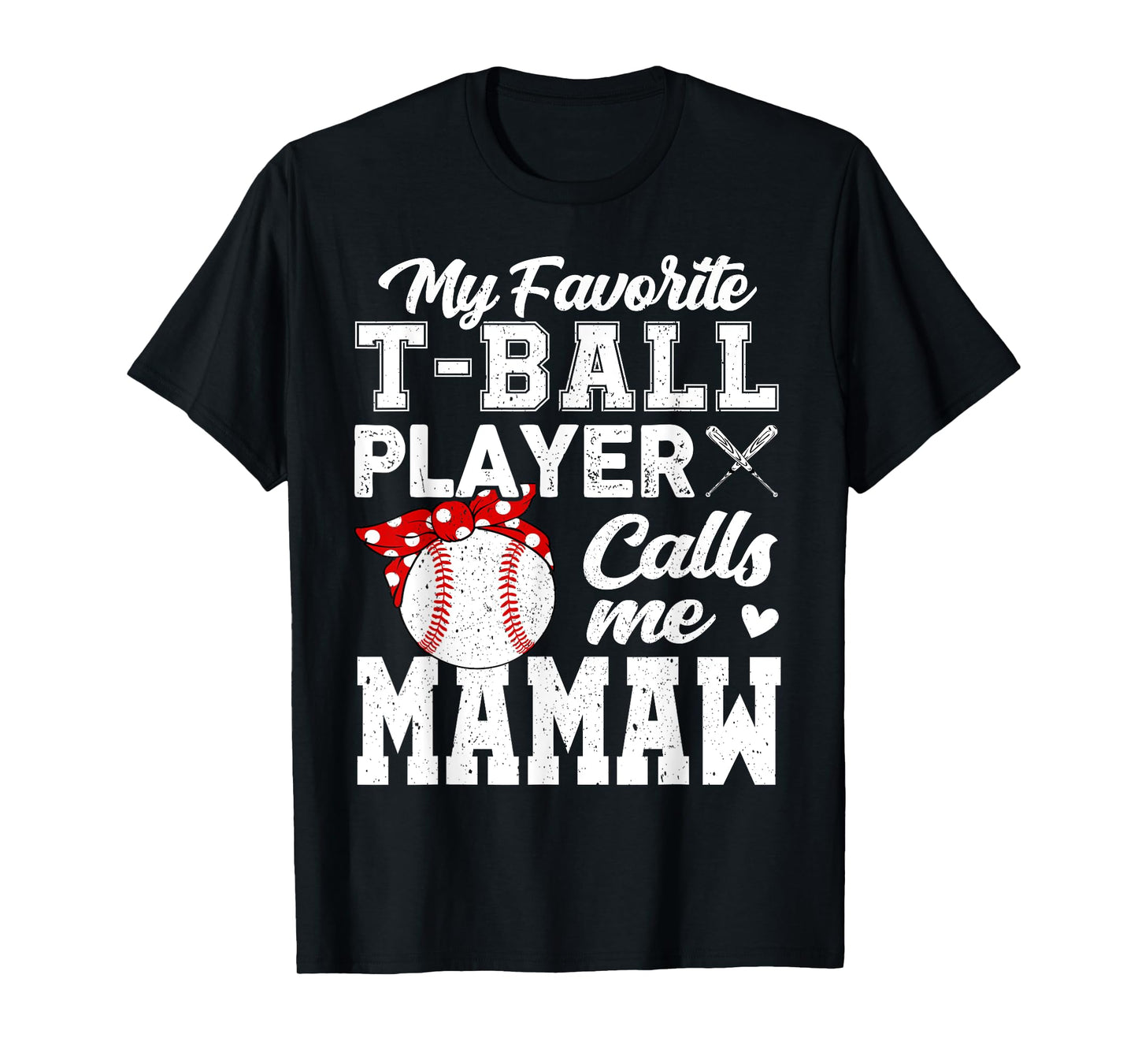 My Favorite T-Ball Player Calls Me Mamaw T-Shirt