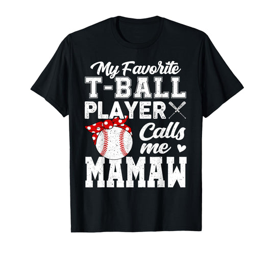 My Favorite T-Ball Player Calls Me Mamaw T-Shirt