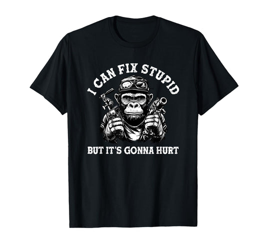 i can fix stupid but it's gonna hurt T-Shirt