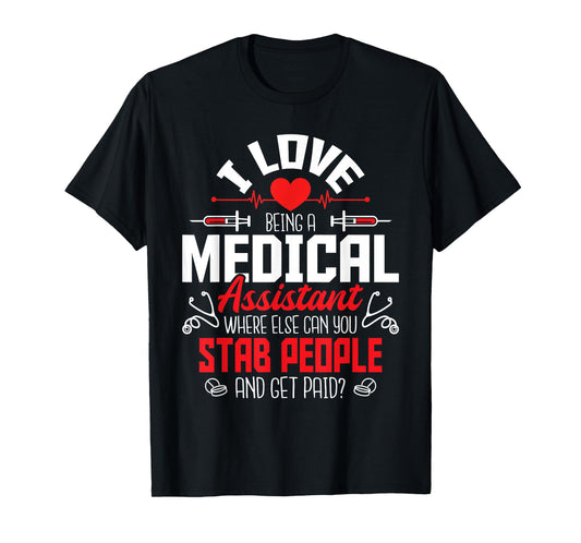 I Love Being A Medical Assistant - Nursing Healthcare Worker T-Shirt