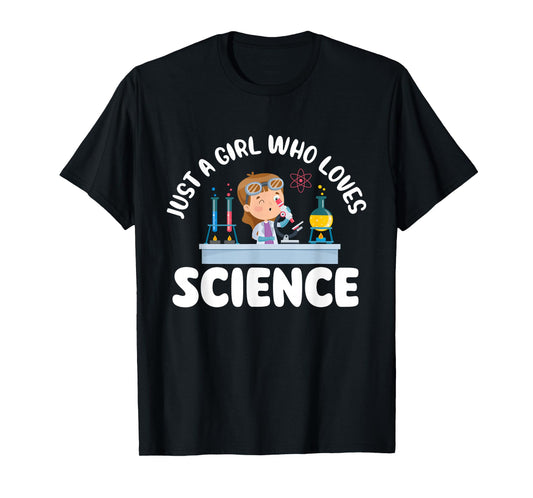 Just A Girl Who Loves Science - Biology Lover Science Fan T-Shirt
