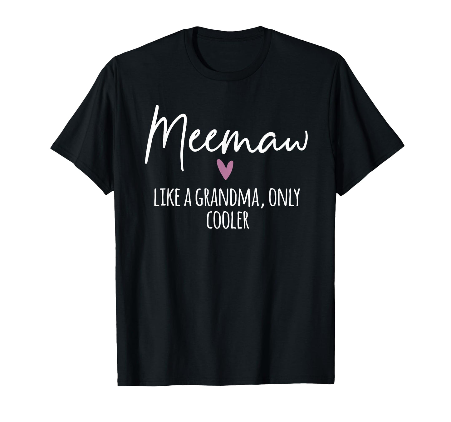 Meemaw Like A Grandma Only Cooler Heart Mother's Day Meemaw T-Shirt