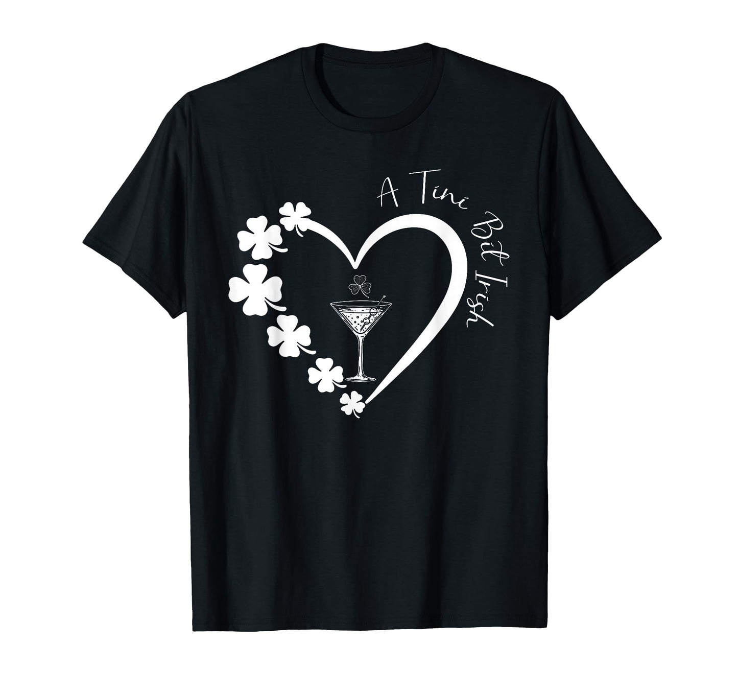 A Tiny Bit Irish Lucky Irish Girls Cocktail St Patricks Day T-Shirt