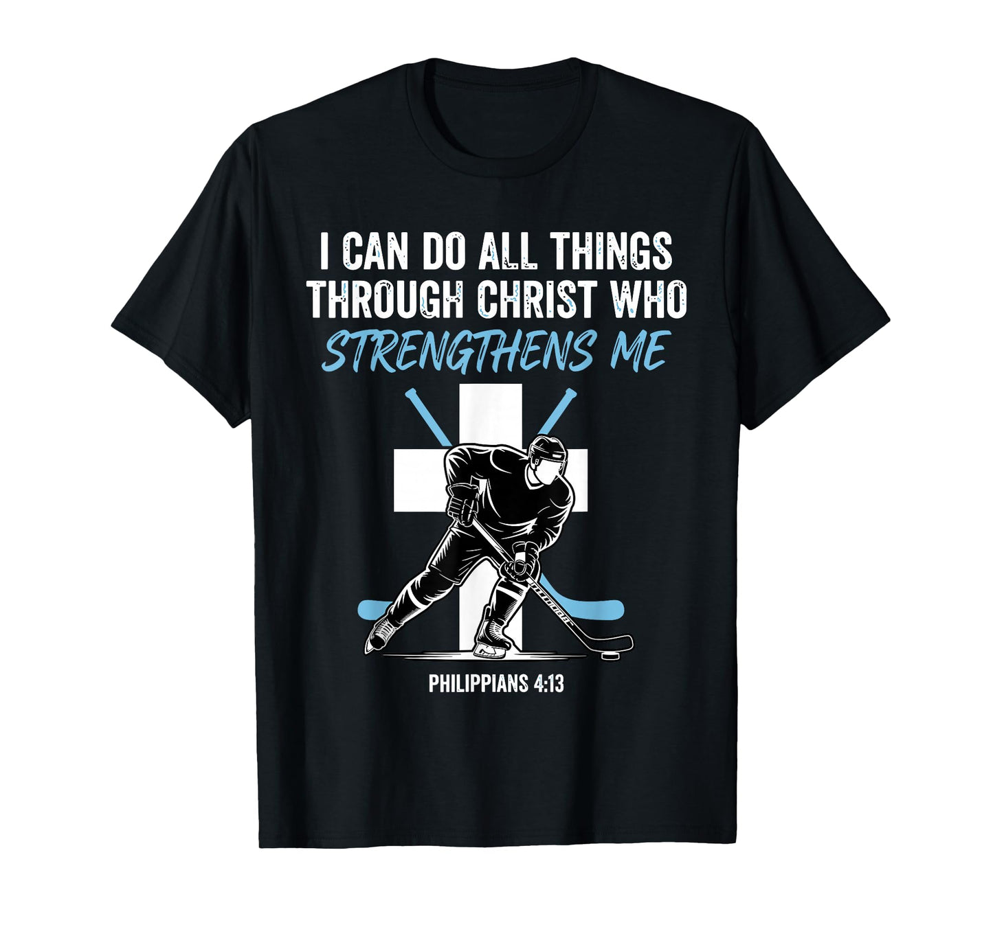 Hockey I Can Do All Things Through Christ who Strengthens Me T-Shirt