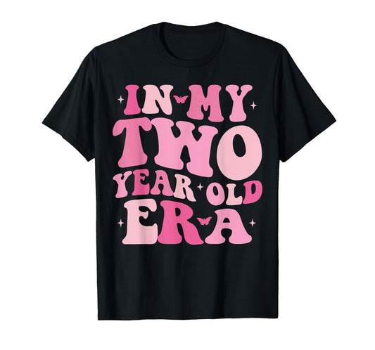 In My Two Year Old Era Second Birthday 2 Year Old Girls Boys T-Shirt