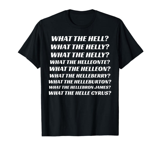 What The Hell What The Helly What The Helly What The Helleon T-Shirt