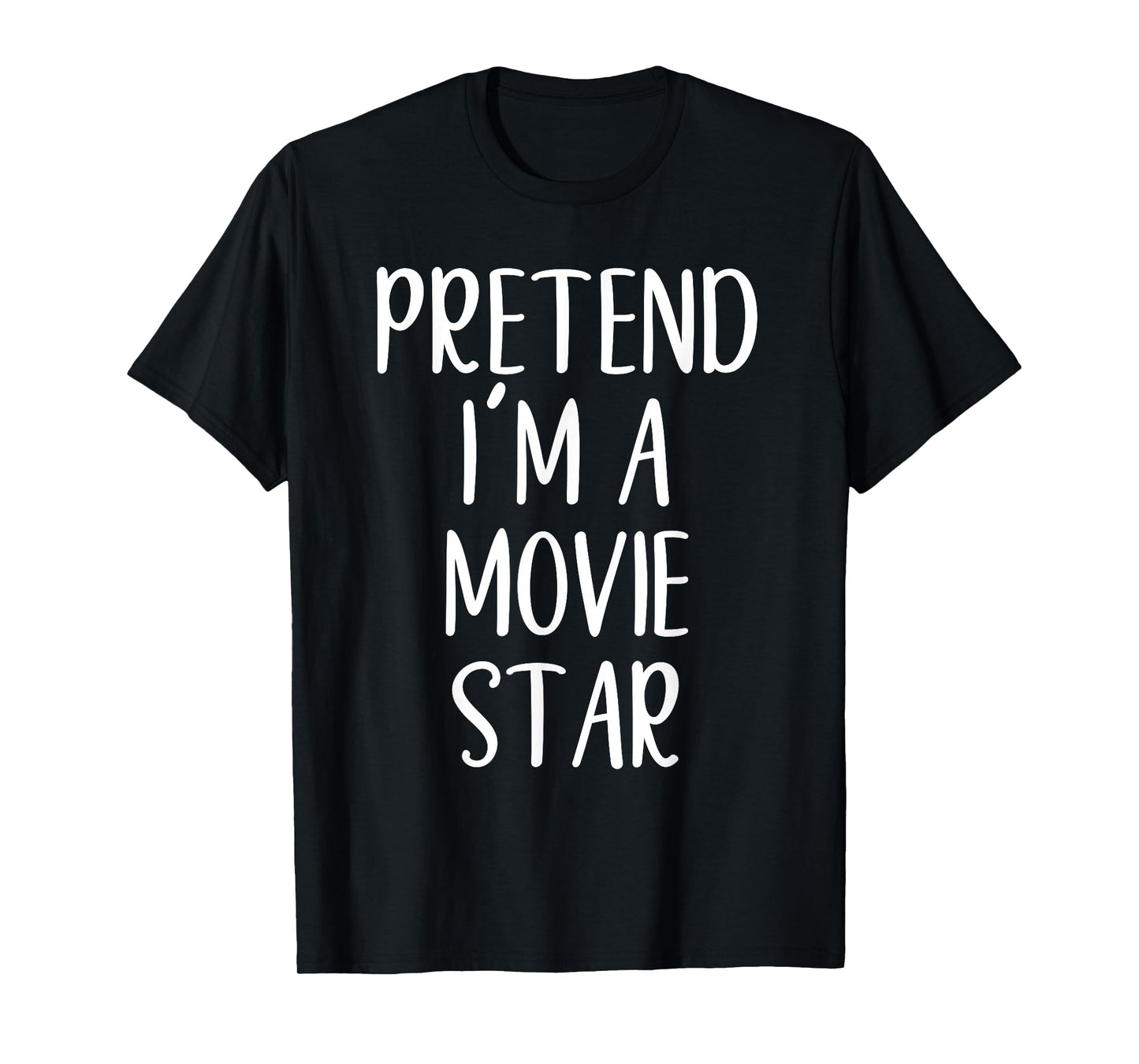 Pretend I'm A Movie Star Costume Halloween Easy Adult Kid T-Shirt