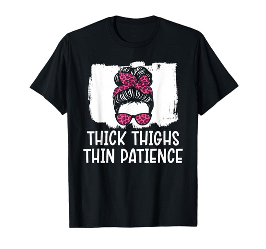 Thick Thighs Thin Patience Gym Fitness Workout Exercise T-Shirt
