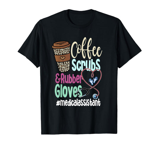 Coffee Scrubs And Rubber Gloves Medical Assistant T-Shirt