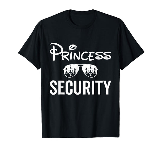 Princess Security Team Family Birthday Trip Dad Mom Daughter T-Shirt