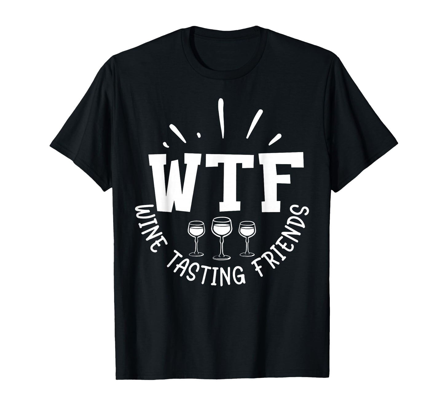 Funny Wine Lover WTF Wine Tasting Friends Drinking Wine T-Shirt