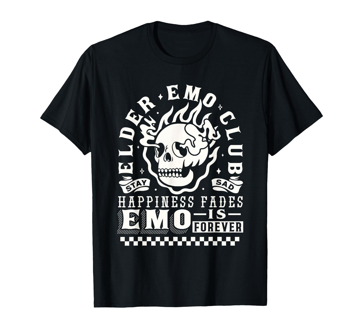 Elder Emo Forever Club Happiness Fades so Stay Sad T-Shirt