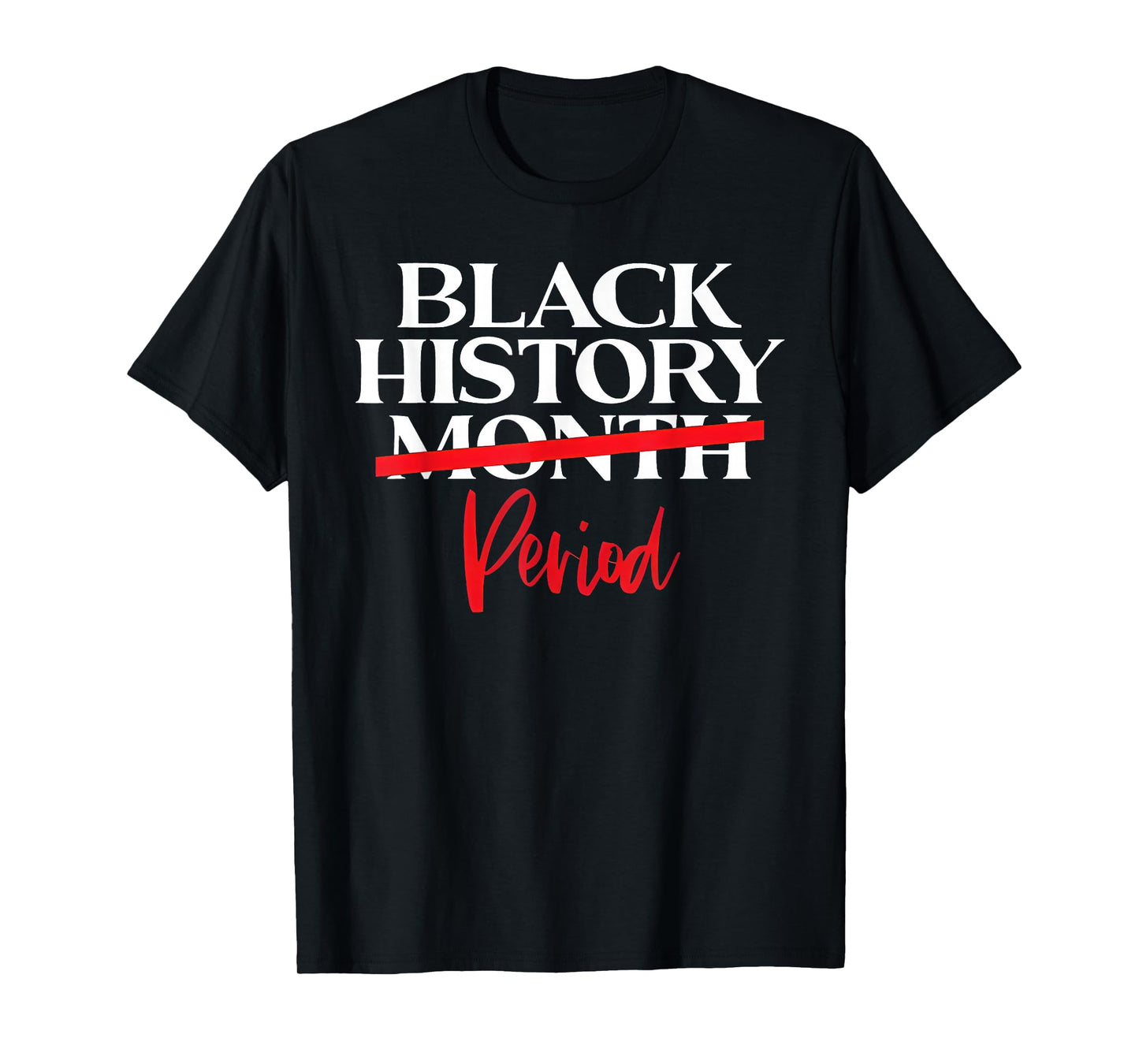 Black History Month Period African American Women Men Kids T-Shirt