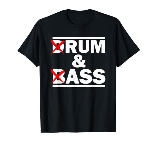Funny Drum & Bass / Rum & Ass Lovers T-Shirt