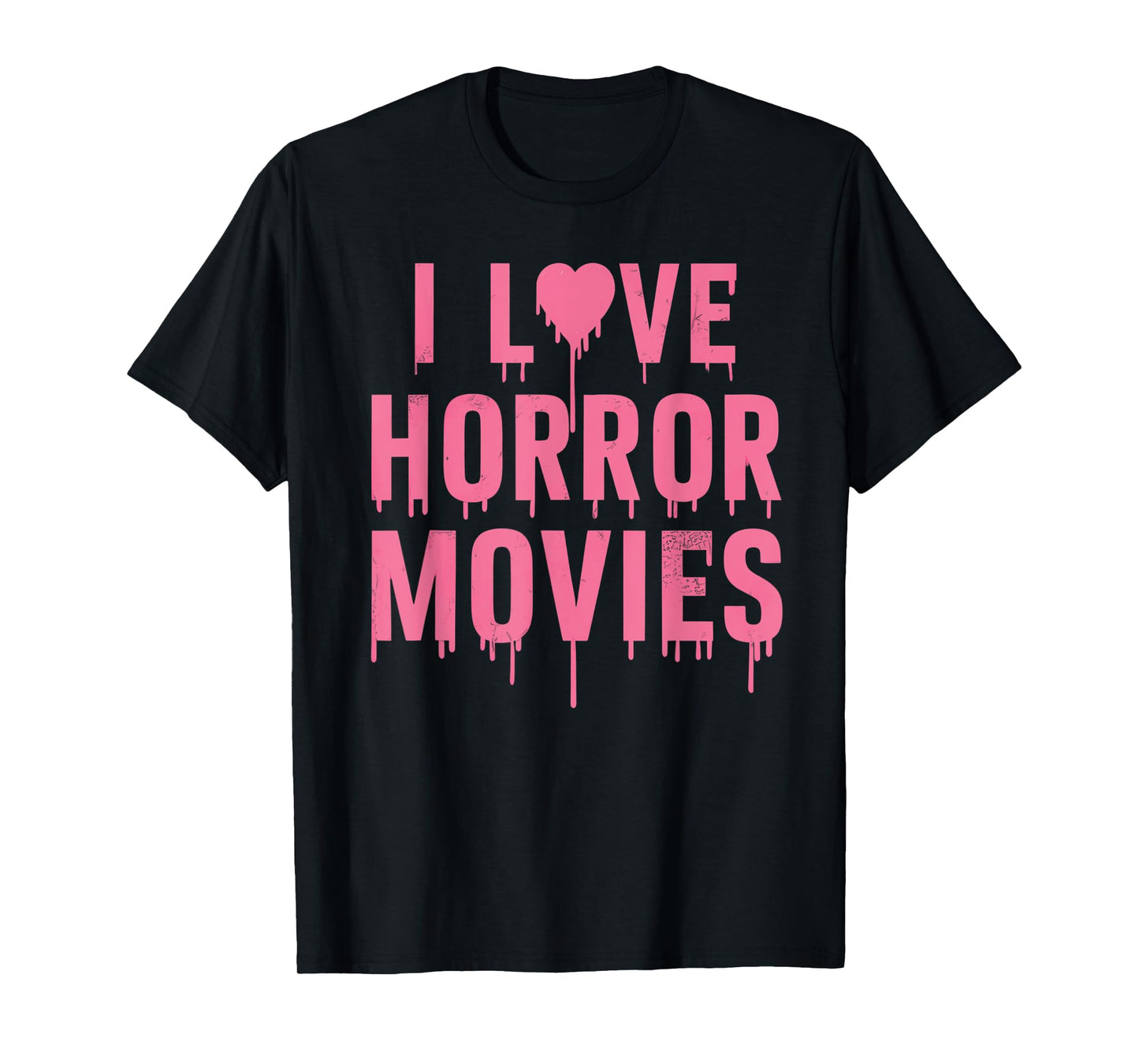 I Love Horror Movies For Girls Womens In Halloween Day T-Shirt