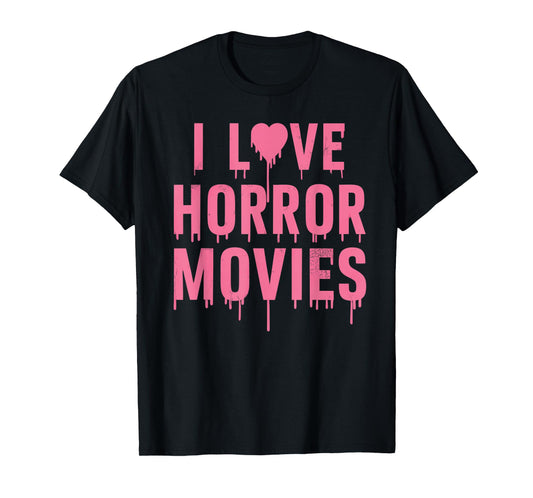 I Love Horror Movies For Girls Womens In Halloween Day T-Shirt
