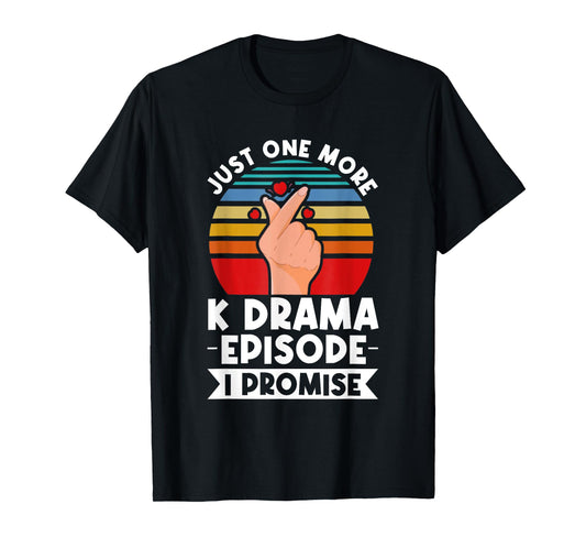 Just One More Episode I Promise Korean Drama K-Pop K-Drama T-Shirt