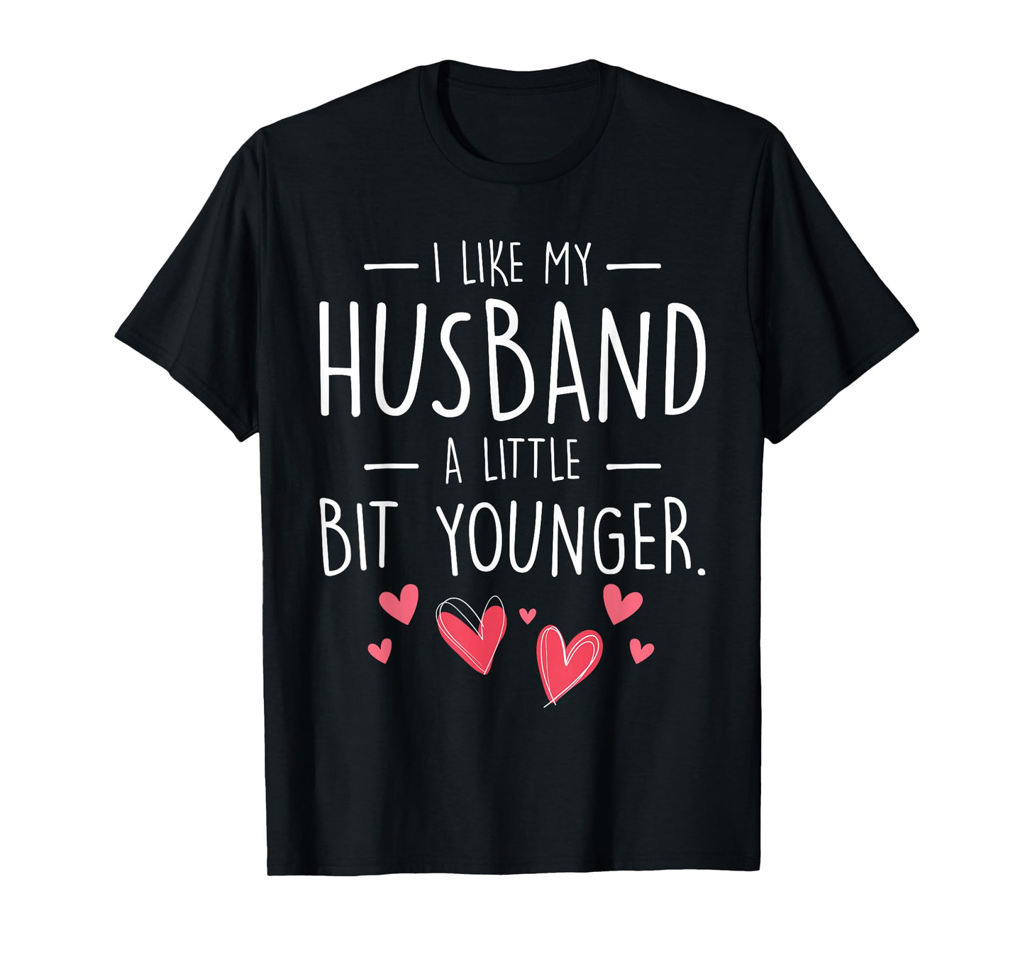 I Like My Husband Slightly Younger Quote Women Gifts Idea T-Shirt