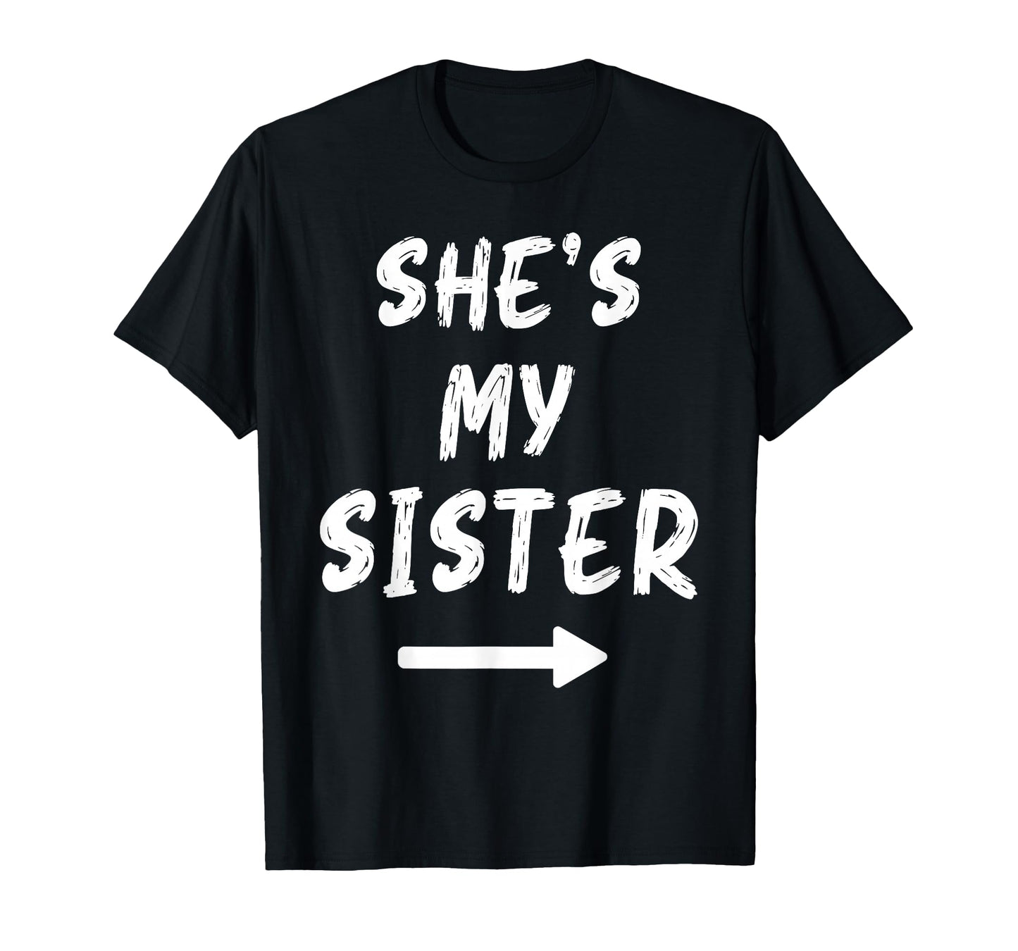 She's My Sister Funny Matching Costume for Brother T-Shirt