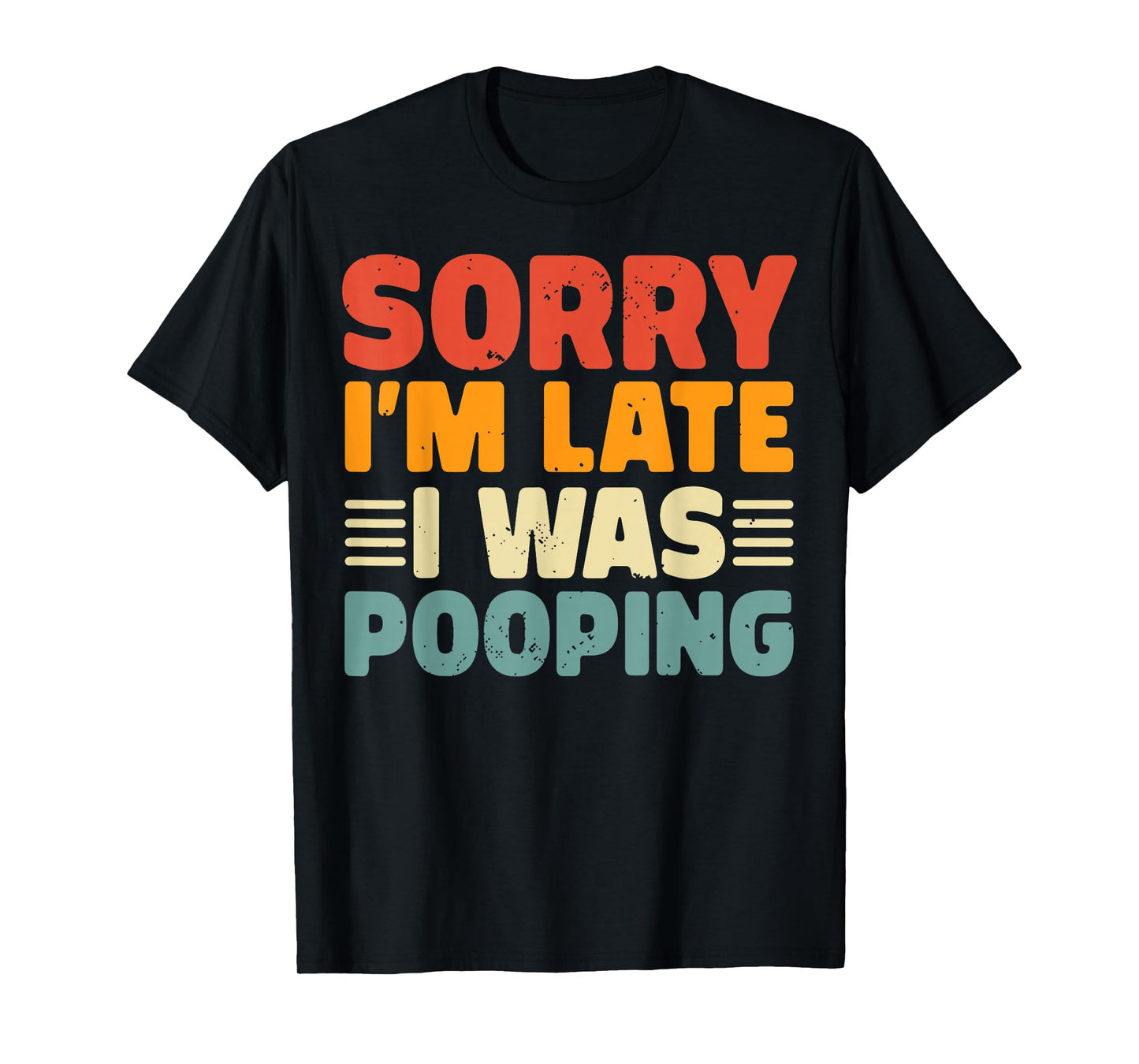 Vintage Sorry I'm Late I was Pooping Funny Joke T-Shirt
