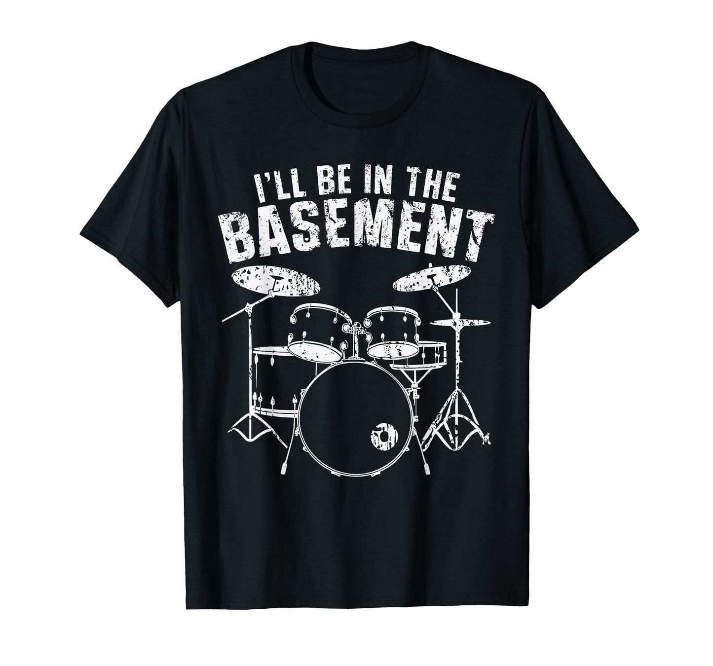 Drum I'll Be In The Basement Drumming Drummer T-Shirt