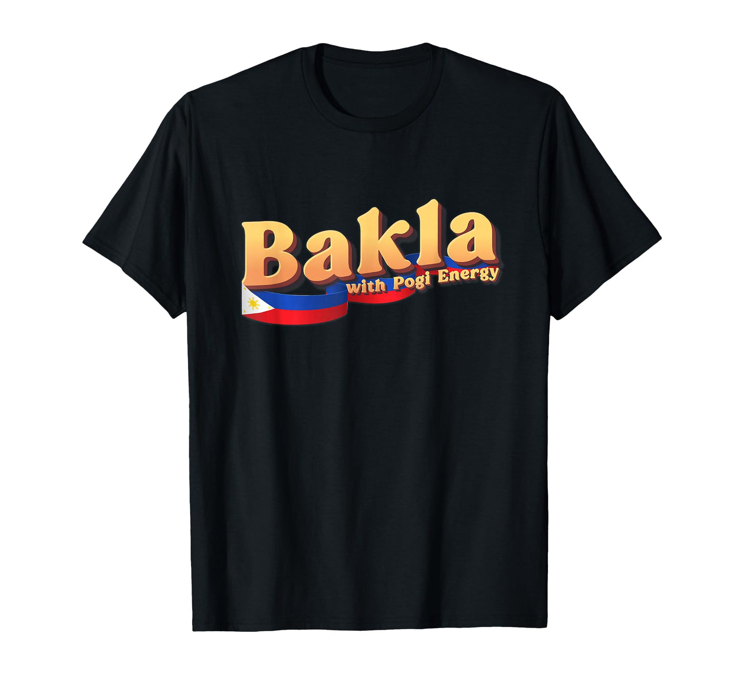 Dat So Funny Funny Filipino Gift Philippines Flag, Bakla with Pogi Energy T-Shirt