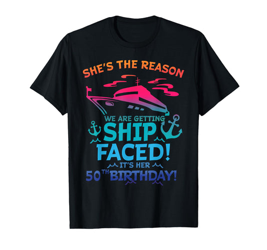 The Reason We Are Getting Ship Faced It's My 50th Birthday T-Shirt