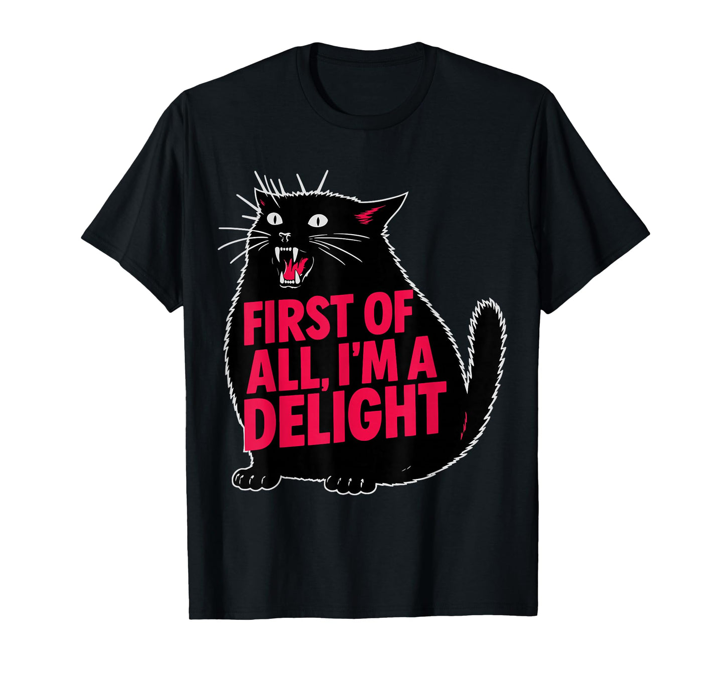 Funny First of All I'm a Delight Roaring Black Cat Meme T-Shirt