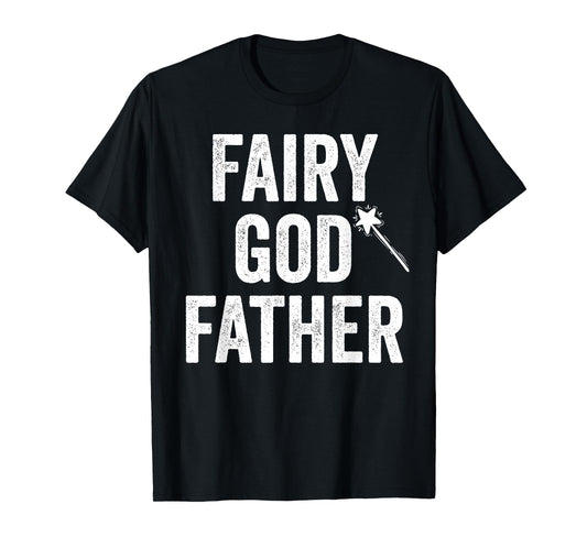 Fairy Godfather funny father's day dad uncle God father mens T-Shirt