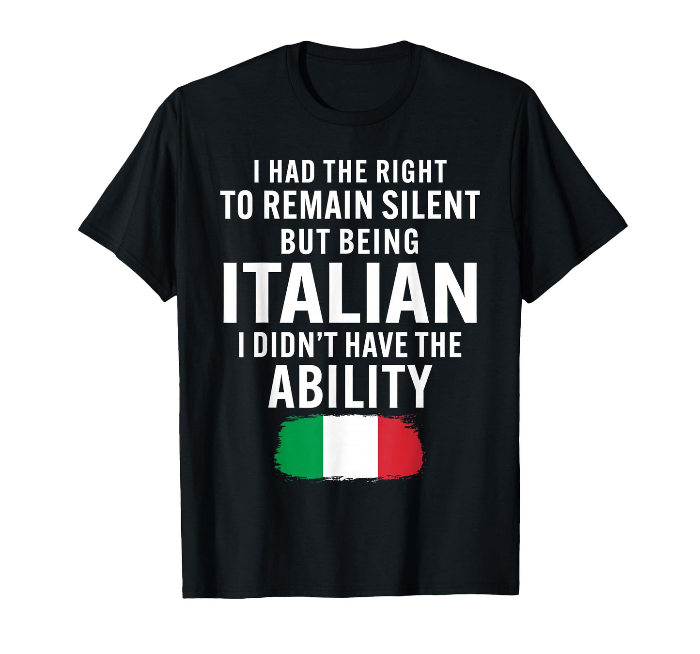 I Had The Right to Remain Silent But Being Italian Heritage T-Shirt