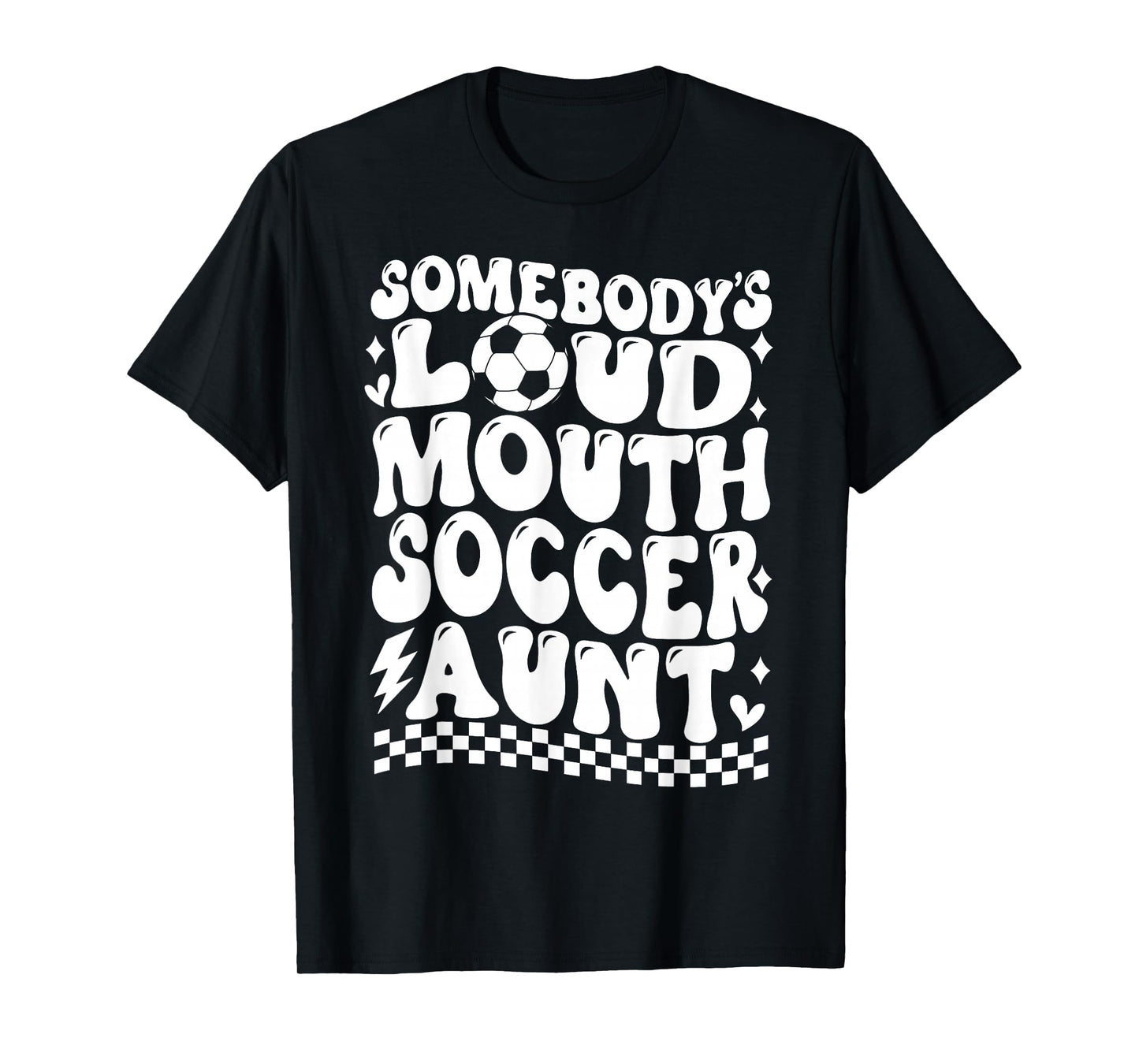 Somebody's Loud Mouth Soccer Aunt Game Day Auntie Soccer T-Shirt