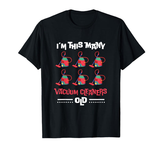 Kids I'm This Many Vacuum Cleaners Old - 6th Birthday 6 Years old T-Shirt