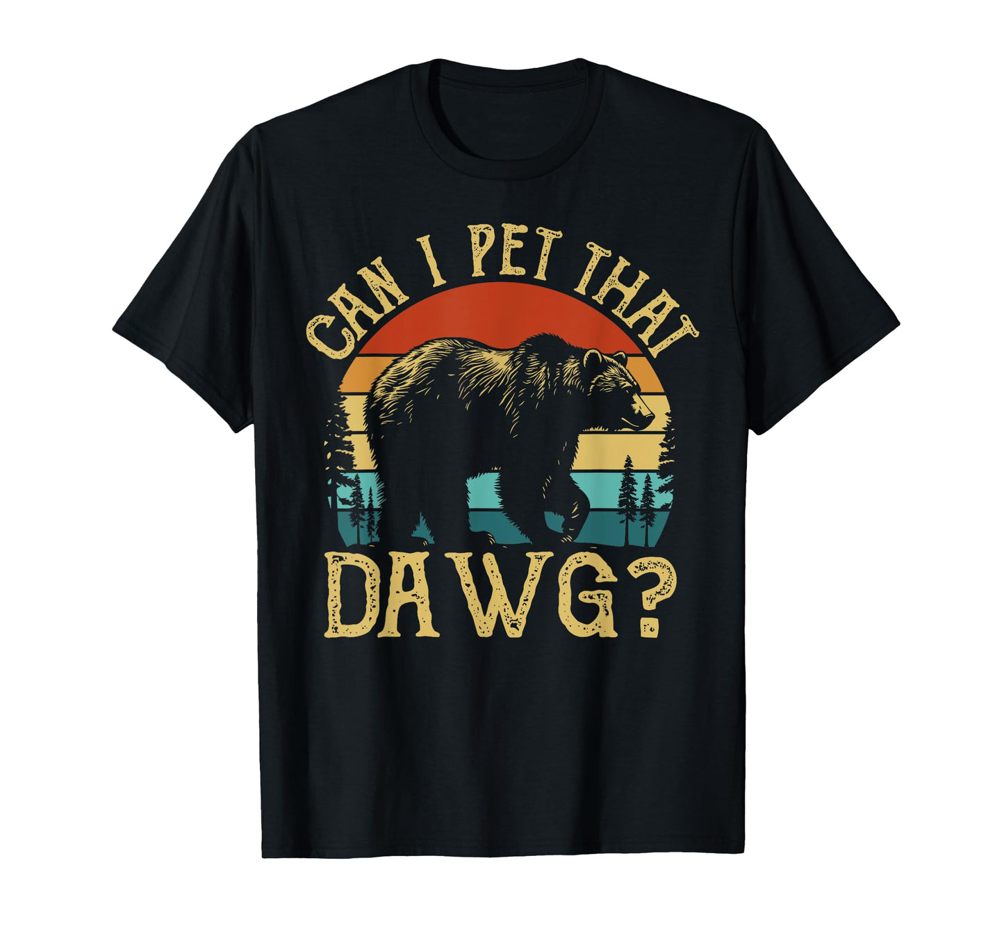 Can I Pet That Dog Funny Dawg Bear Meme Camping Hiking T-Shirt for Men Women Kids