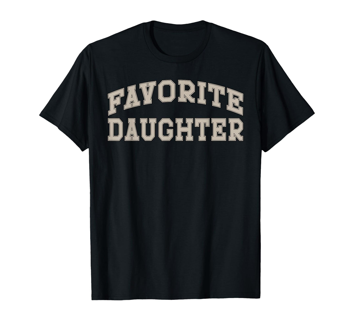 Favorite Daughter Funny T-Shirt