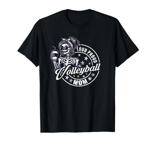 Volleyball Mom Skeleton Drinking Coffee Loud Proud Mother T-Shirt