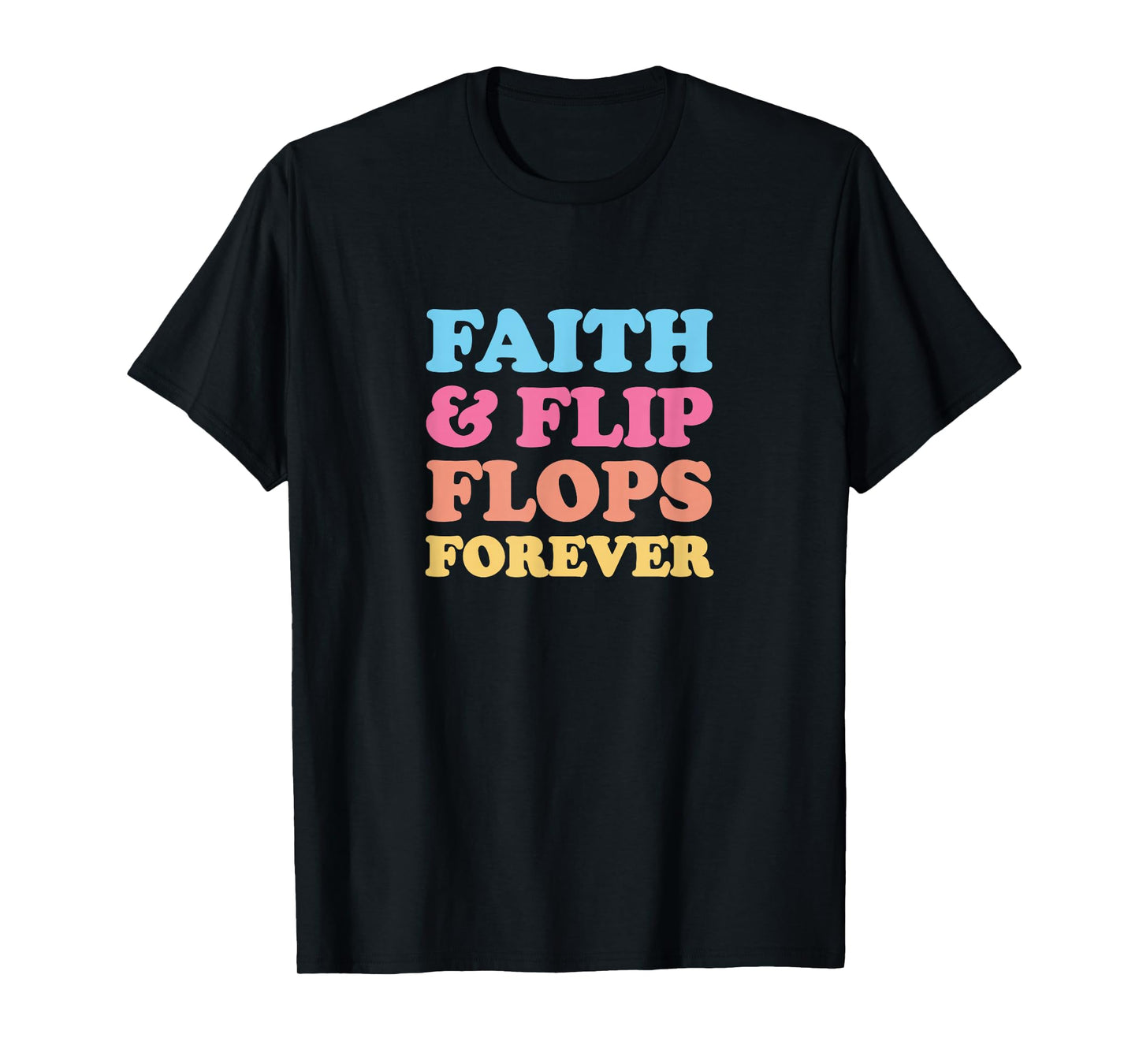 Faith & Flip Flops Forever T-Shirt