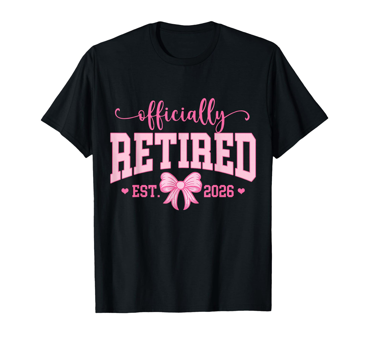 Pink Bow Officially Retired 2026 Retirement Men Women Retire T-Shirt