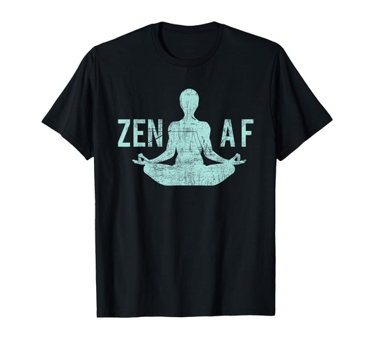 Zen AF T-Shirt Cute Yoga Clothes Funny Gifts For Women T-Shirt