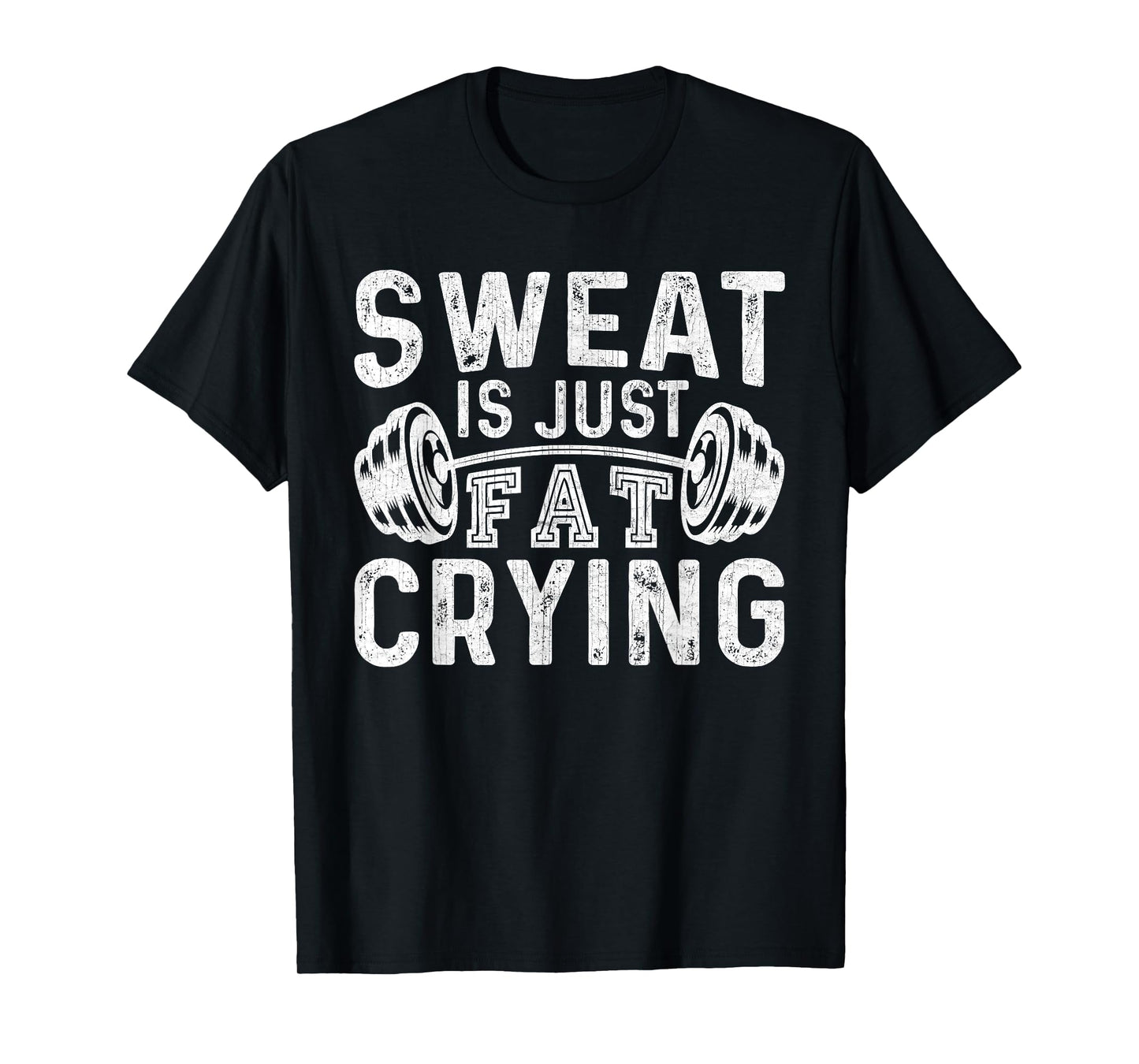 Funny Gym Workout Body Builder Sweat Is Just Fat Crying T-Shirt