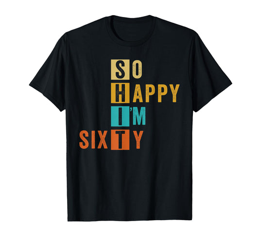 So Happy I'm Sixty Retro Funny 60th Birthday 60 Years Old T-Shirt