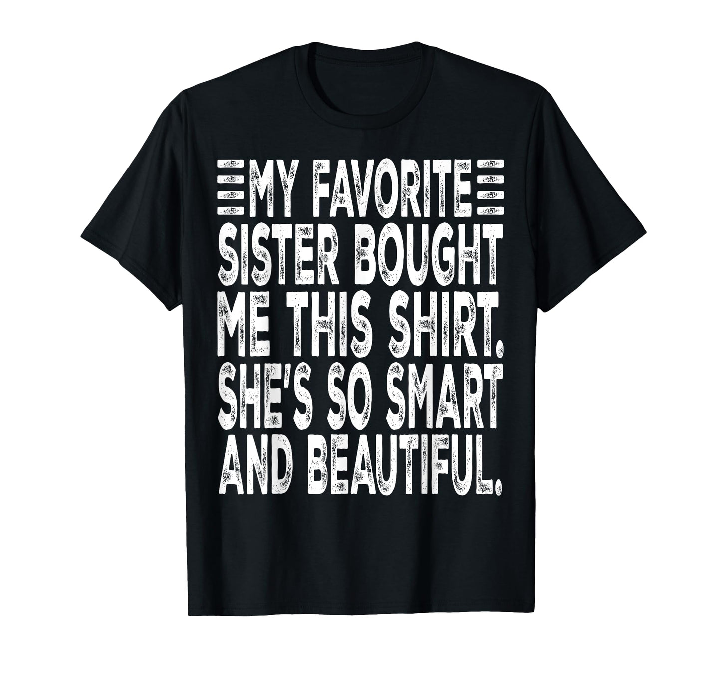 My Favorite Sister Bought Me This Funny Brother Gifts T-Shirt