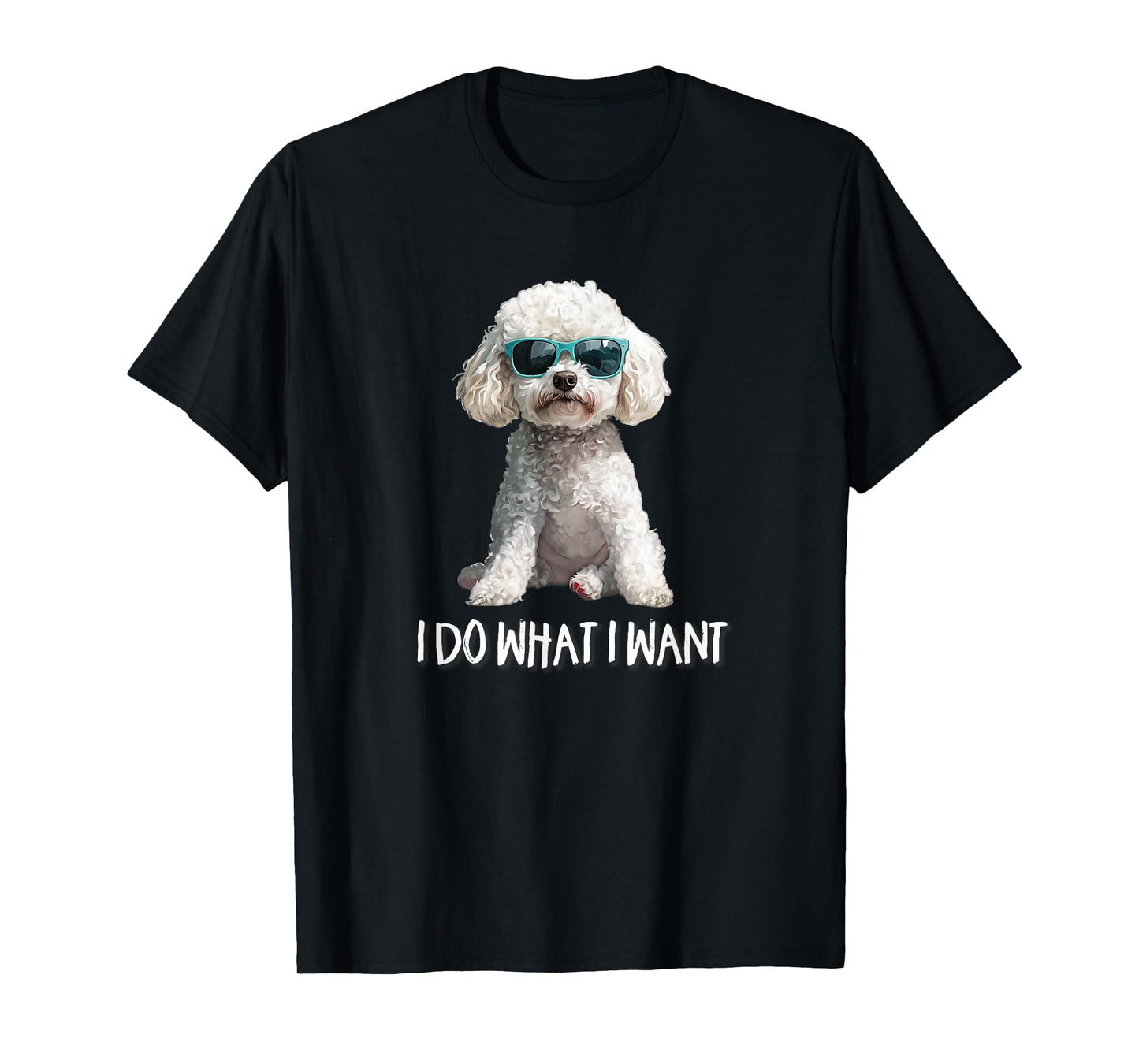 Funny Mens Womens Kids I Do What I Want Poodle Lover T-Shirt