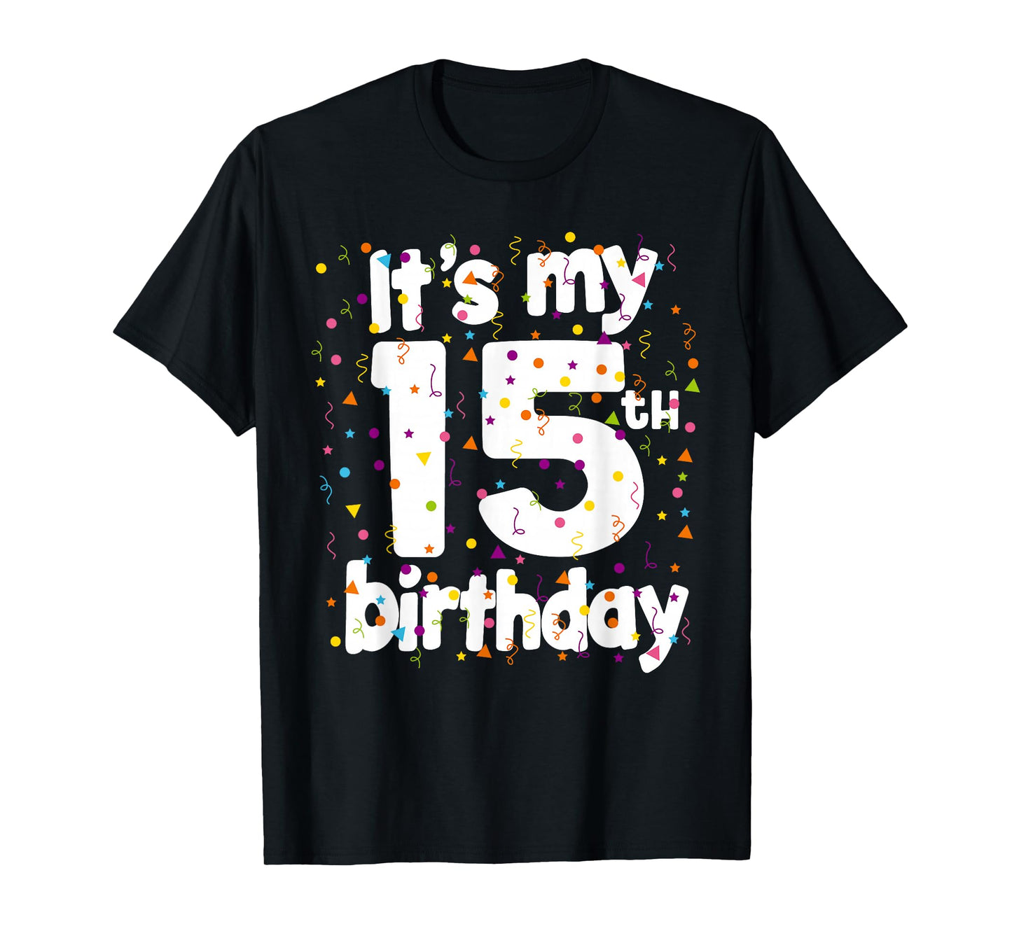 It’s My 15th Birthday Fifteen 15 Year Old Boy Girl Birthday T-Shirt