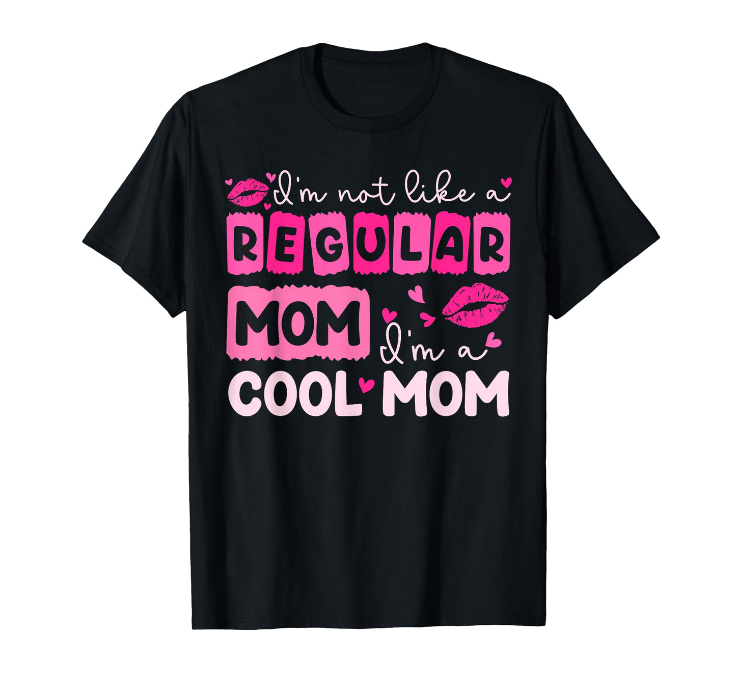 Mother's Day I'm Not Like A Regular Mom I'm A Cool Mom T-Shirt